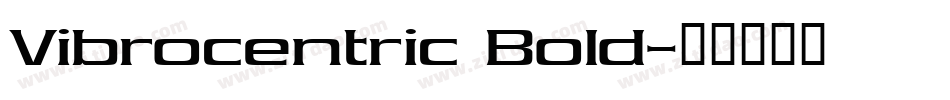 Vibrocentric Bold字体转换